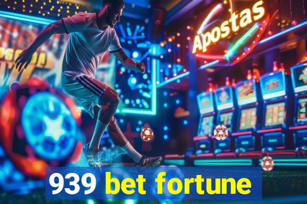 939 bet fortune